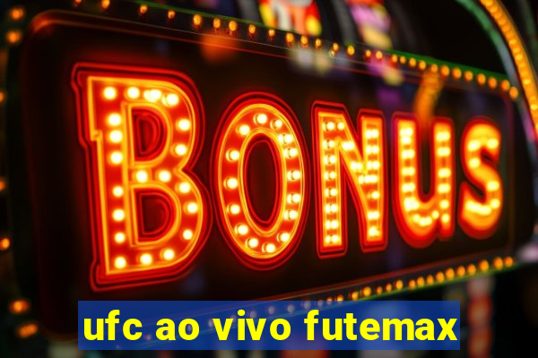 ufc ao vivo futemax